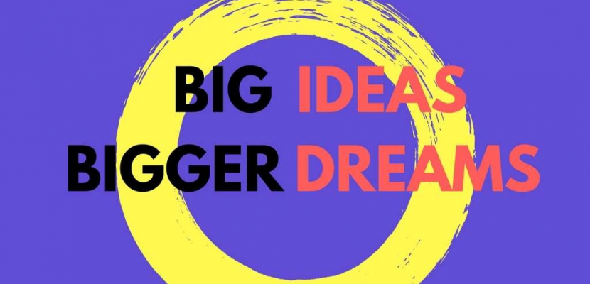 Big Ideas, Bigger Dreams